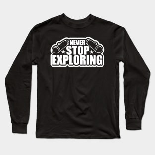 Never stop exploring T Shirt For Women Men Long Sleeve T-Shirt